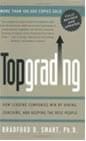 Topgrading [La contratación de los mejores: cómo las grandes empresas triunfan seleccionando, formando y reteniendo sólo a los mejores talentos]