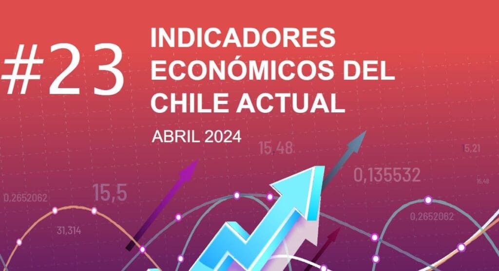 INDICADORES ECONÓMICOS DEL CHILE ACTUAL – ABRIL 2024